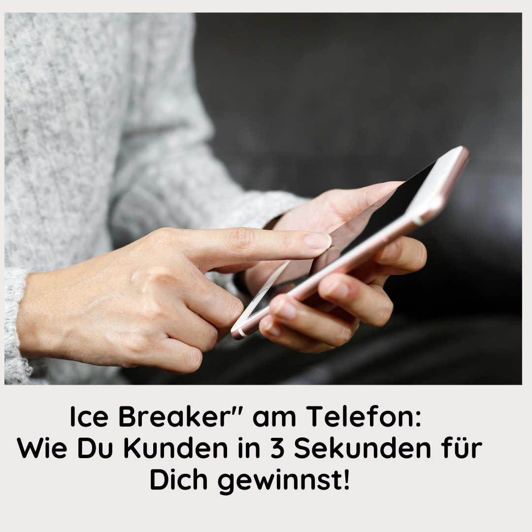 Ice Breaker am Telefon: Wie Du Kunden in 3 Sekunden für Dich gewinnst!