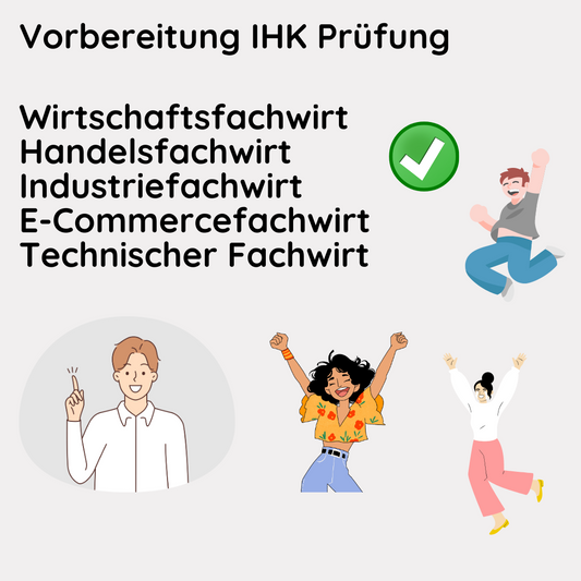 Vorbereitung IHK Prüfung: Wirtschaftsfachwirt, Handelsfachwirt, Industriefachwirt, E-Commerce-Fachwirt, Technischer Fachwirt